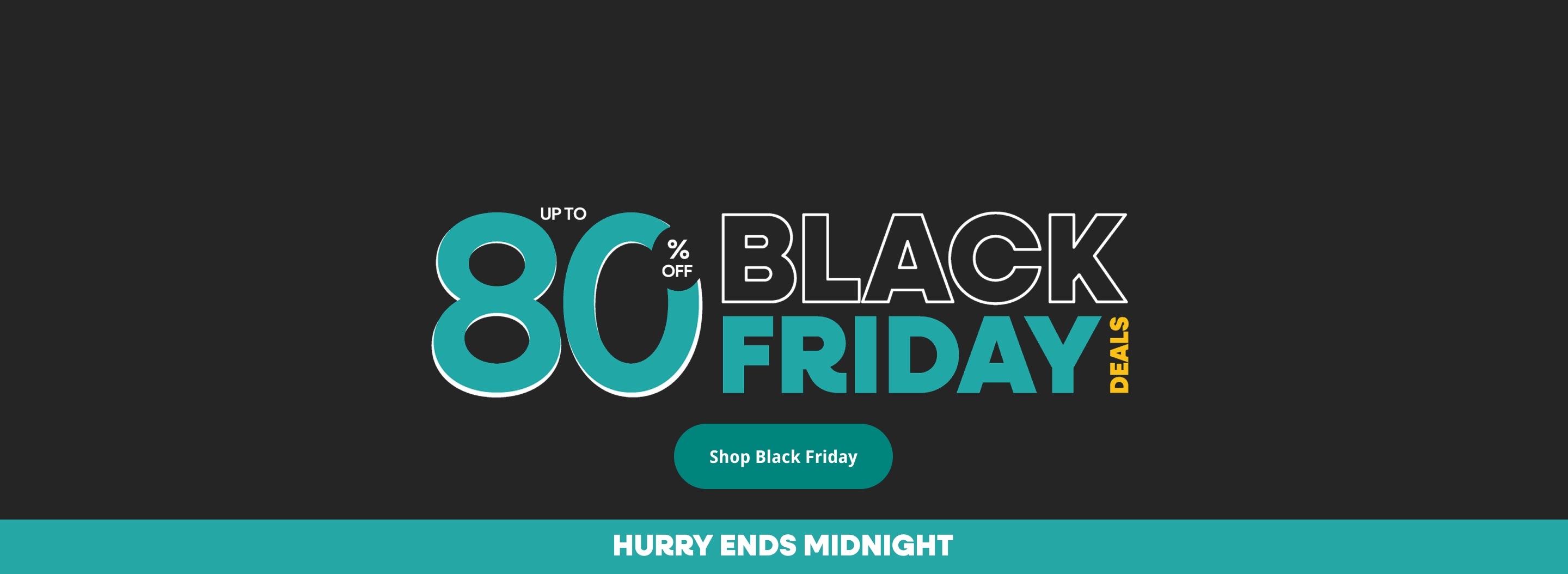 Black Friday Deals - Save up to 80% - Shop Now - Ends Tonights