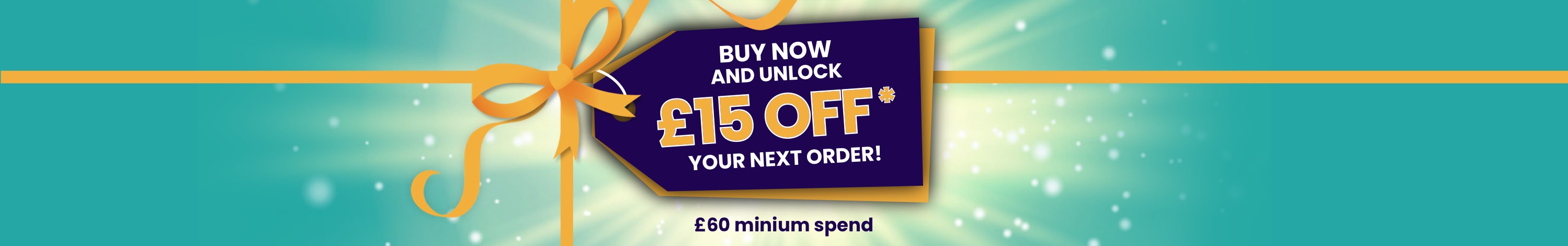 Buy now and unlock £15 off your next order