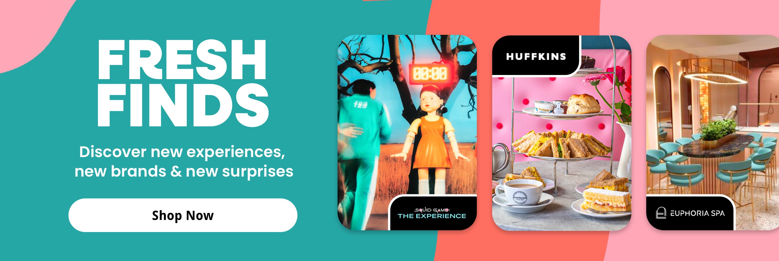 Fresh Finds - Discover new experiences,  new brands & new  surprises 